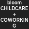 bloom CHILDCARE + COWORKING
